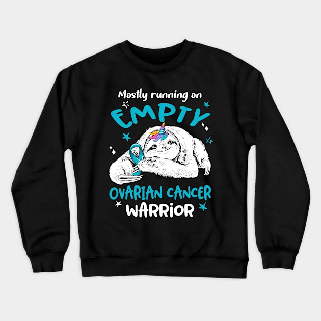 Mostly running on Empty Ovarian Cancer Warrior Crewneck Sweatshirt by ThePassion99